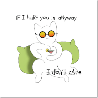 If i hurt you in anyway i don't care Posters and Art